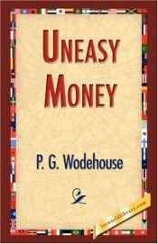 book cover of Uneasy Money by Пелем Ґренвіль Вудгауз