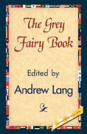 book cover of The Grey Fairy Book by Andrew Lang