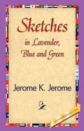 book cover of Sketches in Lavender Blue and Green by Jerome K. Jerome