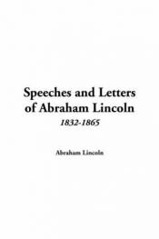 book cover of Abraham Lincoln's Speeches and Letters, 1832 - 1865 by Abraham Lincoln