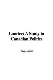 book cover of Laurier : A Study in Canadian Politics (Carleton Library #3) by John W. Dafoe