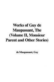 book cover of The Works of Guy de Maupassant, Vol. II: Monsieur Parent and other stories by Guy de Maupassant
