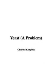 book cover of Yeast: A Problem, reprinted with corrections and additions from Fraser’s Magazine by Charles Kingsley