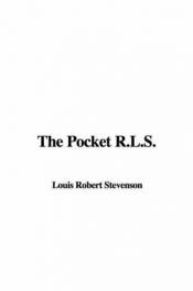 book cover of The Pocket R. L. S. Being favourite passages from the works of Stevenson by Robert Louis Stevenson