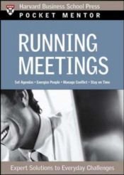 book cover of Running Meetings: Expert Solutions to Everyday Challenges (Pocket Mentor) by 