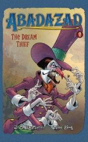 book cover of Abadazad, No. 2: The Dream Thief by J. M. DeMatteis