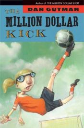 book cover of Million Dollar Kick, The (new cover) by Dan Gutman