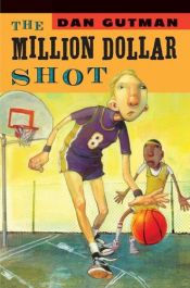 book cover of The Million Dollar Shot by Dan Gutman
