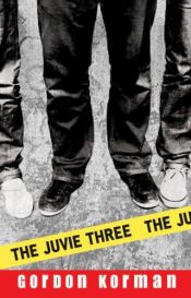 book cover of The Juvie three by Gordon Korman