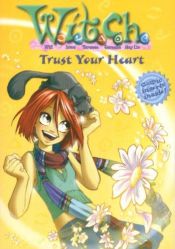 book cover of W.I.T.C.H. #24 Trust Your Heart by Alice Alfonsi