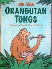 book cover of Orangutan tongs : poems to tangle your tongue by Jon Agee