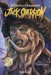 book cover of Timekeeper, The (Pirates of the Caribbean: Jack Sparrow) by Rob Kidd