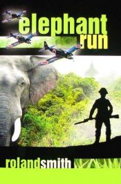 book cover of Elephant Run by Roland Smith