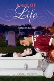 book cover of Kiss of Life (Generation Dead Series) by Daniel Waters