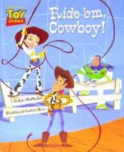 book cover of Toy Story: Ride 'em, Cowboy! by Kate Mcmullan