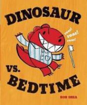 book cover of Dinosaur vs. Bedtime by Bob Shea