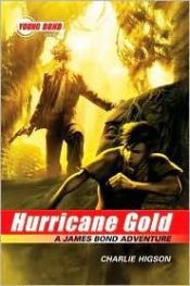 book cover of The Young Bond Series, Book Four: Hurricane Gold (a James Bond Adventure) [YOUNG BOND BK04 HURRICANE GOL] by Charlie Higson