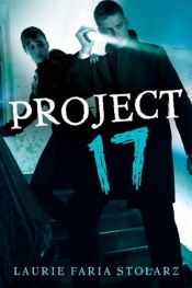 book cover of Project 17 by Kattrin Stier|Laurie Faria Stolarz