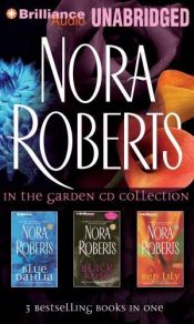 book cover of Black Rose, Red Lily, Blue Dahlia (Box Set Trilogy) (THREE IN THE GARDEN TRILOGY) by Nora Roberts