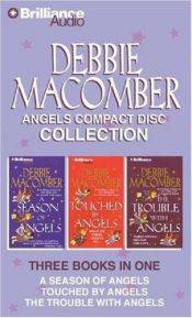 book cover of Debbie Macomber Angels CD Collection: A Season of Angels, The Trouble with Angels, Touched by Angels (Angel) by Debbie Macomber