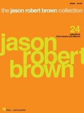 book cover of The Jason Robert Brown Collection: 24 Selections from Shows and Albums by Jason Robert Brown