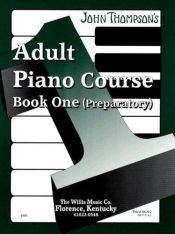 book cover of John Thompson's Adult Piano Course - Book 1: Book 1 by John Thompson