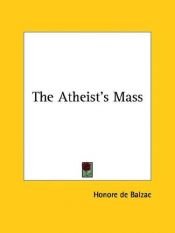 book cover of The Atheist's Mass by Honoré de Balzac