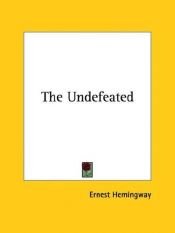 book cover of The Undefeated by Ernest Miller Hemingway