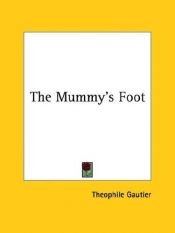 book cover of The Mummy's Foot by Théophile Gautier