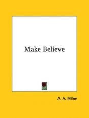 book cover of Make Believe by A. A. Milne