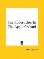 book cover of The Philosopher In The Apple Orchard by Anthony Hope