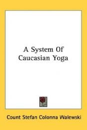 book cover of A System Of Caucasian Yoga by Count Stefan Colonna Walewski