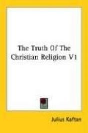 book cover of The Truth Of The Christian Religion V1 by Julius Kaftan