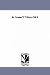 book cover of De Quincey's Writings by Thomas De Quincey
