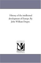 book cover of History of the Intellectual Development of Europe-Revised in Two Volumes by John William Draper
