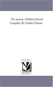 book cover of The mystery of Edwin Drood. Complete. By Charles Dickens. by Charles Dickens