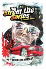 book cover of The Street Life Series: Is It Suicide or Murder? by Kevin M. Weeks