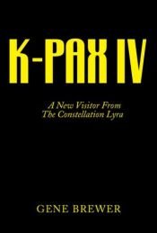 book cover of K-PAX IV: A New Visitor from the Constellation Lyra by Gene Brewer
