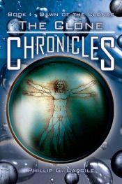 book cover of The Clone Chronicles by Phillip G. Cargile