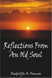 book cover of Reflections From An Old Soul by Radcliffe Francis