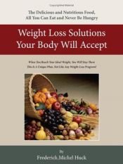 book cover of Weight Loss Solutions Your Body Will Accept by Frederick Mickel Huck