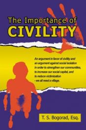book cover of The Importance of Civility by T. S. Bogorad