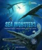 book cover of Sea Monsters: Prehistoric Creatures of the Deep by Michael J. Everhart