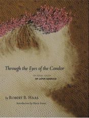book cover of A través de los Ojos del cóndor: Una visión aérea de América Latina by Robert Haas