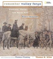 book cover of Remember Valley Forge: Patriots, Tories, and Redcoats Tell Their Stories (The Remember Series) by Thomas B. Allen