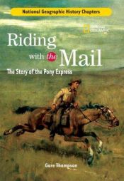 book cover of History Chapters: Riding With The Mail: The Story of the Pony Express (History Chapters) by Gare Thompson