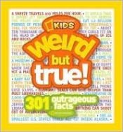 book cover of Weird But True: 300 Outrageous Facts (National Geographic Kids) by National Geographic Society