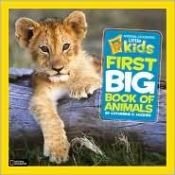 book cover of National Geographic Little Kids First Big Book of Animals by Catherine D. Hughes
