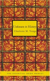 book cover of Unknown to History: A Story of the Captivity of Mary of Scotland by Charlotte Mary Yonge
