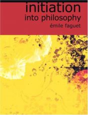 book cover of Initiation into Philosophy by Emile Faguet